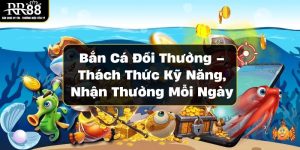 Bắn Cá Đổi Thưởng – Thách Thức Kỹ Năng, Nhận Thưởng Mỗi Ngày ban-ca-doi-thuong